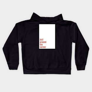 just around the corner Kids Hoodie